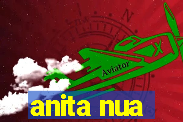 anita nua